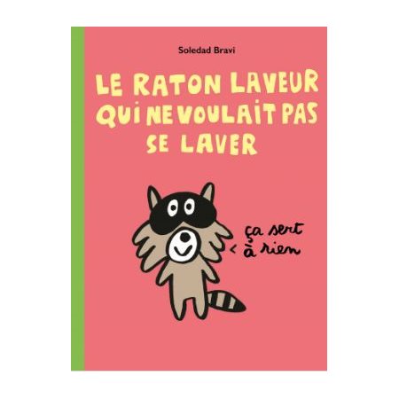 Le raton laveur qui ne voulait pas se laver : Loulou & Cie