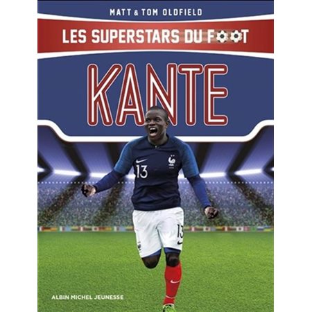 Kanté : Les superstars du foot : Rêver toujours plus grand : 9-11