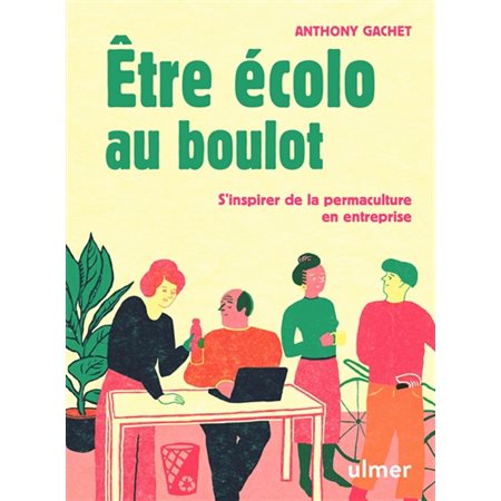 Etre écolo au boulot : S'inspirer de la permaculture en entreprise