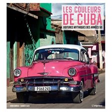 Les couleurs de Cuba : Voitures mythiques des années 50