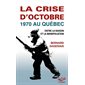 La crise d'octobre 1970 au Québec (FP) : Entre la raison et la munipulation