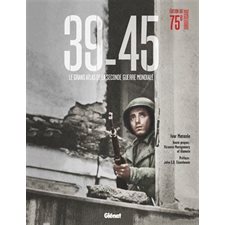 39-45 : le grand atlas de la Seconde Guerre mondiale