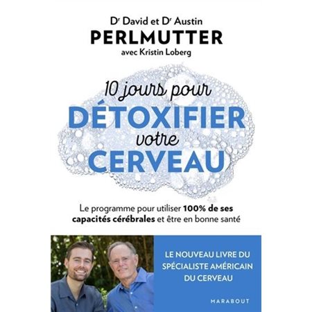 10 jours pour détoxifier votre cerveau : Le programme pour utiliser 100 % de ses capacités cérébrale