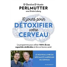 10 jours pour détoxifier votre cerveau : Le programme pour utiliser 100 % de ses capacités cérébrale