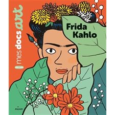 Frida Kahlo : Mes docs. Art : Dès 5 ans
