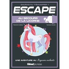 Au secours de la licorne : Escape ! : Une aventure au royaume enchanté