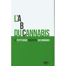 L'ABC du cannabis : Le petit guide essentiel du cannabis