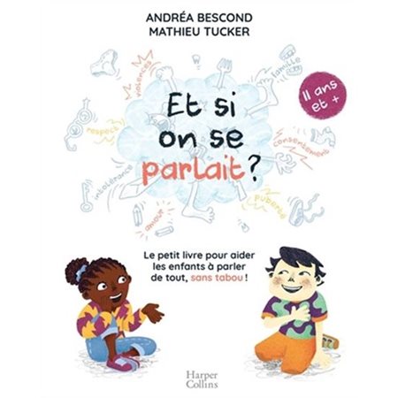 Et si on se parlait ? : 11 ans et + : Le petit livre pour aider les enfants à parler de tout, sans t