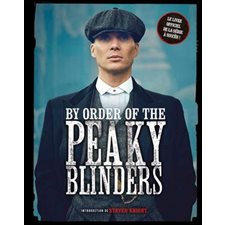 By order of the Peaky Blinders : Le livre officel de la série à succès !