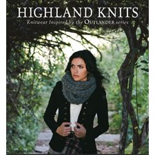 Highland Knits : KNITWEAR INSPIRED BY THE OUTLANDER SERIES