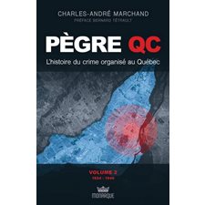 Pègre QC T.02 : 1924-1949 : L'histoire du crime organisé au Québec