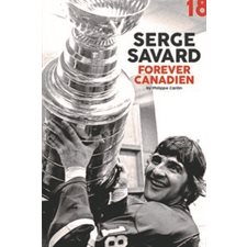 Serge Savard : Forever canadien