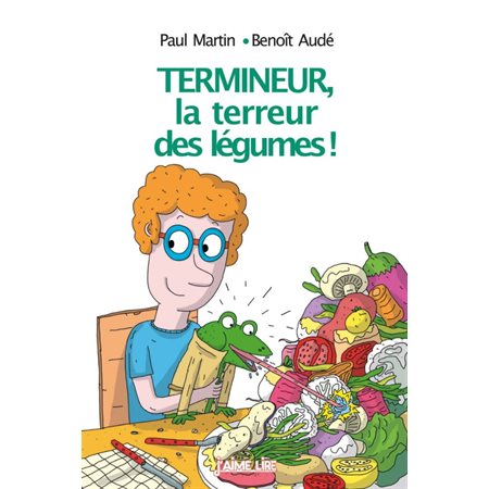 Termineur, la terreur des légumes ! : Bayard poche. J'aime lire : 7+