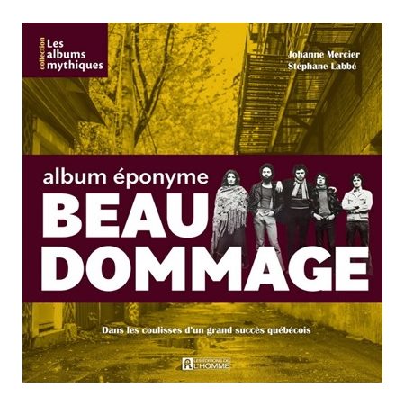 Beau Dommage : Album éponyme : Dans les coulisses d'un grand succès québécois