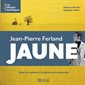 Jean-Pierre Ferland : Jaune : Les albums mythiques : Dans les coulisses d'un grand succès québécois