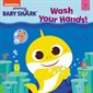 Wash your hands ! : Pinkfong Baby Shark : Anglais : Paperback : Souple