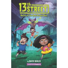13th street : Battle of the bad-breath bats : Anglais : Paperback : Souple : 6-8