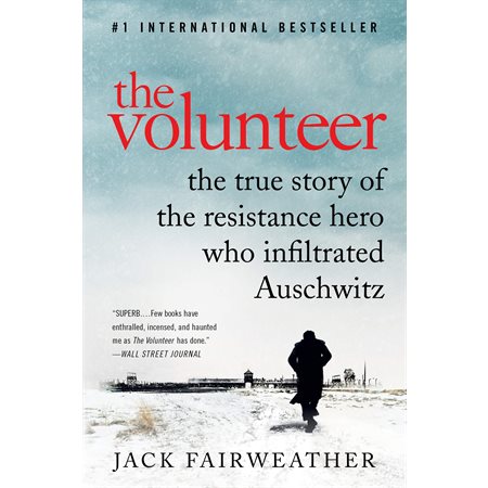 The volunteer : The true story of the resistance hero who infiltrated Auschwitz : Anglais : Paperback : Souple