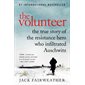 The volunteer : The true story of the resistance hero who infiltrated Auschwitz : Anglais : Paperback : Souple