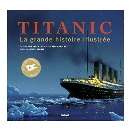 Titanic  : la grande histoire illustrée