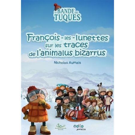 François-les-lunettes sur les traces de l'animalus bizarrus : La bande des Tuques