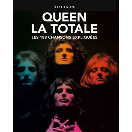 Queen : La totale : Les 188 chansons expliquées