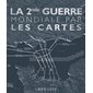 La seconde Guerre mondiale par les cartes