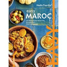 Maroc : Easy : La cuisine tout en images : Les meilleures recettes de mon pays tout en image