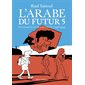 L'Arabe du futur T.05 : Une jeunesse au Moyen-Orient (1992-1994) : Bande dessinée
