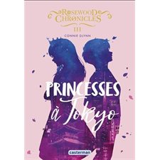 Rosewood Chronicles T.03 : Princesses à Tokyo : 9-11