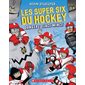 Les super six du hockey T.02 : Danger, glace mince : 6-8