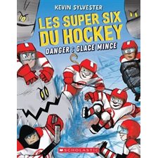 Les super six du hockey T.02 : Danger, glace mince : 6-8