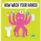 Now Wash Your Hands ! : Anglais : Paperback : Souple