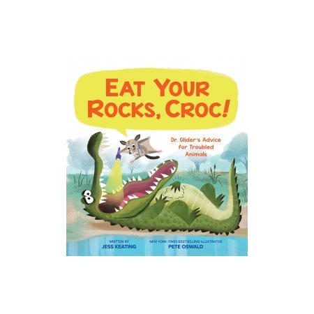 Eat Your Rocks, Croc!: Dr. Glider's Advice for Troubled Animals : Anglais : Hardcover : Couverture rigide