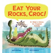 Eat Your Rocks, Croc!: Dr. Glider's Advice for Troubled Animals : Anglais : Hardcover : Couverture rigide