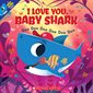 Baby Shark : I Love You, Baby Shark : Anglais : Paperback : Souple