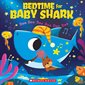 Baby Shark : Bedtime for Baby Shark : Anglais : Paperback : Souple