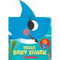 Baby Shark : Hello, Baby Shark (A Baby Shark Book) : Anglais : Board book : Cartonné