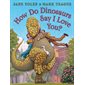 How Do Dinosaurs Say I Love You ? : Anglais : Board book : Cartonné