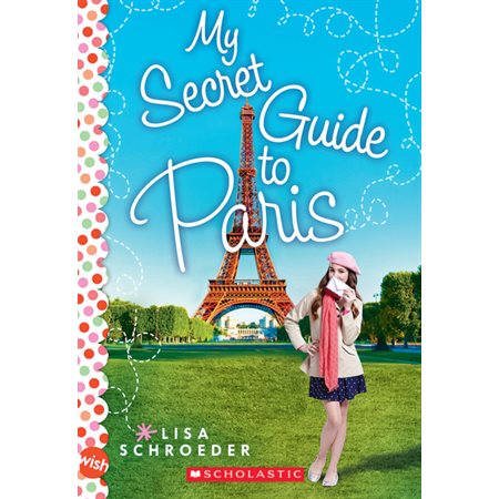 My Secret Guide to Paris: A Wish Novel : Anglais : Paperback : Souple