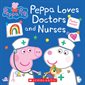 Peppa Pig : Peppa Loves Doctors and Nurses : Anglais : Paperback : Souple