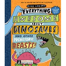 Everything Awesome About Dinosaurs and Other Prehistoric Beasts : Anglais : Hardcover : Couverture rigide
