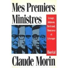 Mes premiers ministres : Lesage, Johnson, Bertrand, Bourassa et Lévesque