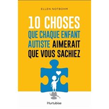 10 choses que chaque enfant autiste aimerait que vous sachiez