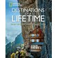 Destinations of a Lifetime: 225 of the World's Most Amazing Places