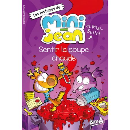 Sentir la soupe chaude : Les histoires de Mini-Jean et Mini-Bulle