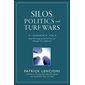 Silos, Politics and Turf Wars: A Leadership Fable About Destroying the Barriers That Turn Colleagues