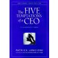 The Five Temptations Of A Ceo: A Leadership Fable