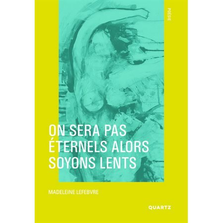 On sera pas éternels alors soyons lents : Poésie