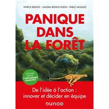 Panique dans la forêt : Méthode inédite d'intelligence collective : De l'idée à l'action : Innover et décider en équipe